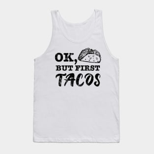 Ok but first tacos - grunge design Tank Top